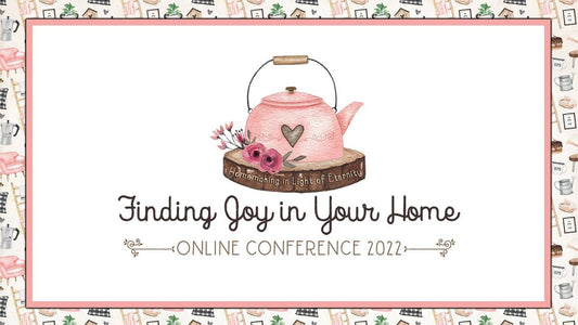 2022 Finding Joy in Your Home Online Conference