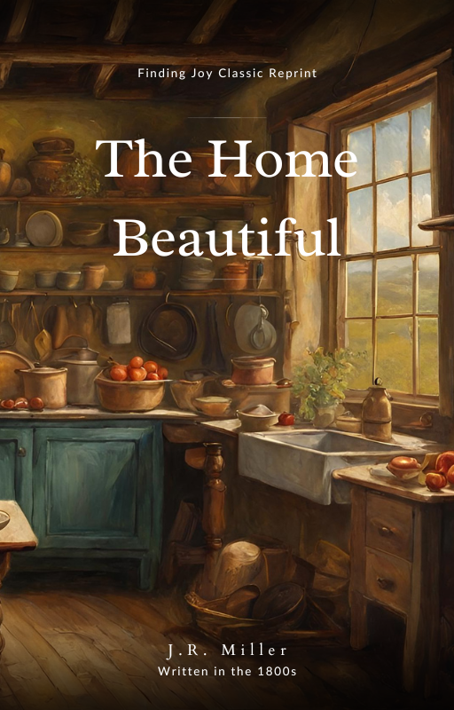 J R Miller The Home Beautiful - J.R. Miller – Finding Joy Bookstore