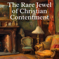 The Rare Jewel of Christian Contentment - Jeremiah Burroughs