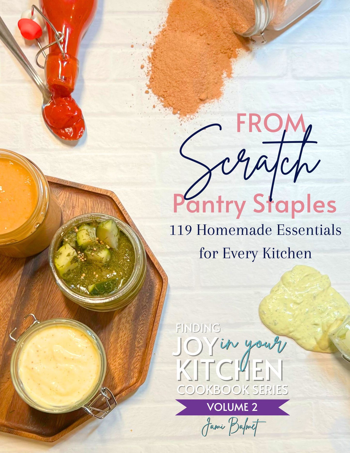 Cookbook Volume 2: From Scratch Pantry Staples